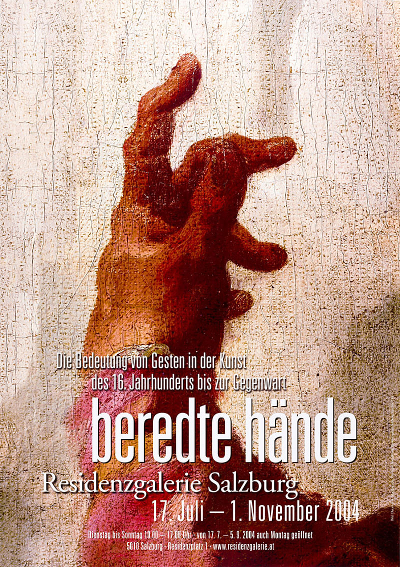 beredte hände. Die Bedeutung von Gesten in der Kunst des 16. Jahrhunderts bis zur Gegenwart 17.7.-1.11.2004 Residenzgalerie Salzburg