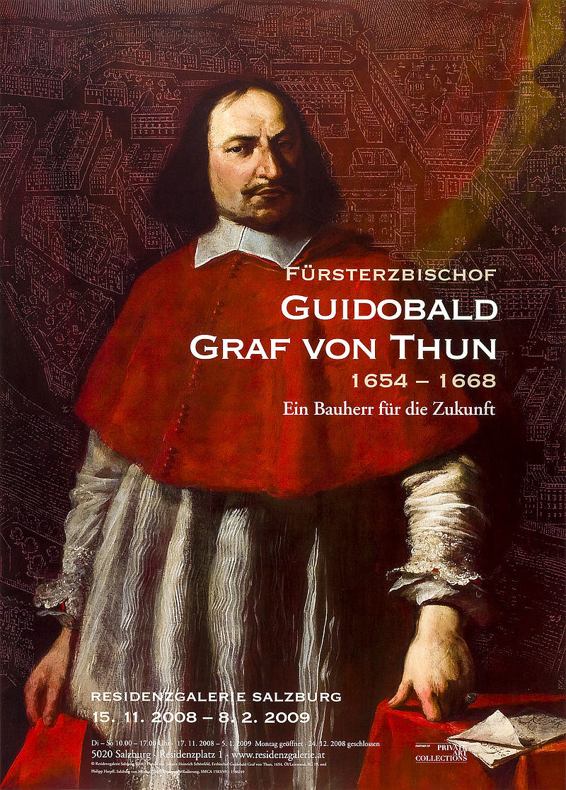 FÜRSTERZBISCHOF GUIDOBALD GRAF VON THUN 1654-1668. Ein Bauherr für die Zukunft. Residenzgalerie Salzburg 15.11.2008-8.2.2009