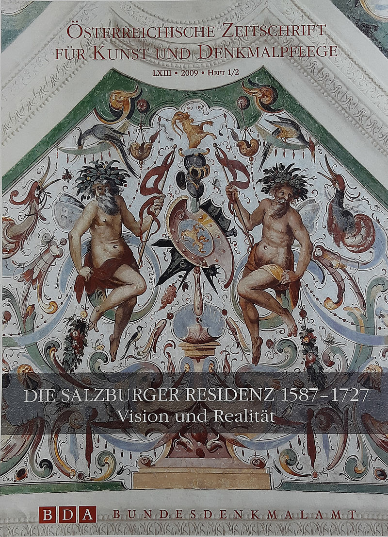 DIE SALZBURGER RESIDENZ 1587-1727. Vision und Realität. (Österreichische Zeitschrift für Kunst und Denkmalpflege LXIII + 2009 + Heft 1/2)