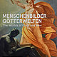MENSCHENBILDER GÖTTERWELTEN LIECHTENSTEIN. The Princely Collections mit Residenzgalerie Salzburg und der Akademie der bildenden Künste Wien 30.7.-16.10.2016 - Füger - DIN A3