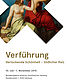 Verführung. Verlockende Schönheit - tödlicher Reiz 10.7.-1.11.2015 - DIN A1
(Seduction. Alluring beauty - fatal charm 10.7.-1.11.2015 - DIN A1)