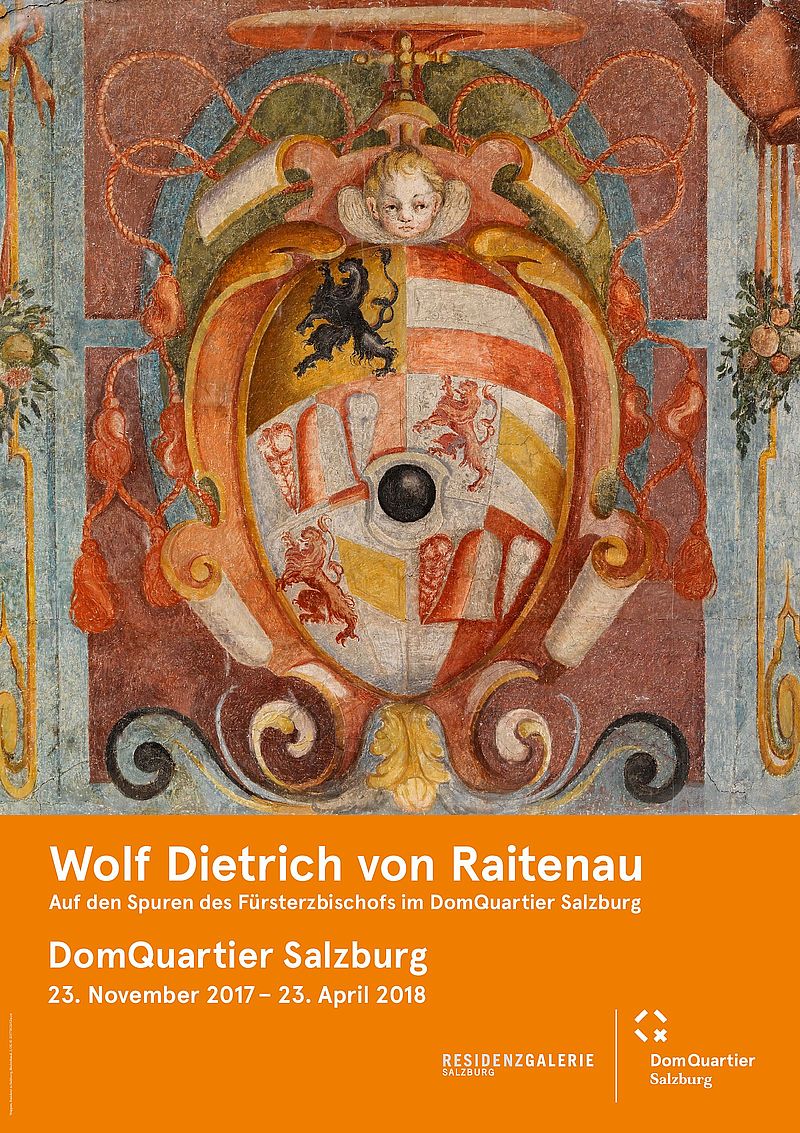 Wolf Dietrich von Raitenau. Auf den Spuren des Fürsterzbischofs im DomQuartier Salzburg 23.11.2017-23.4.2018
(Wolf Dietrich. In the footsteps of the Prince-Archbishop in DomQuartier Salzburg 23.11.2017-23.4.2018)